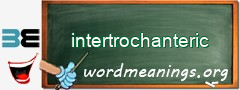 WordMeaning blackboard for intertrochanteric